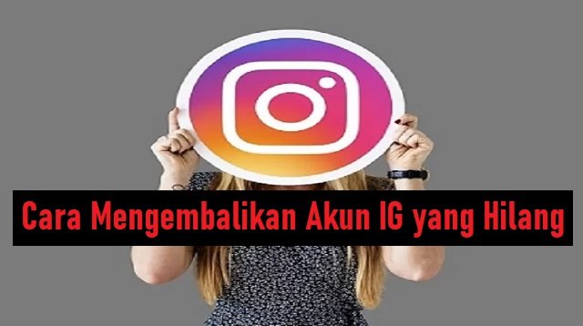 Cara Mengembalikan Akun IG yang Hilang dan Lupa Kata Sandi