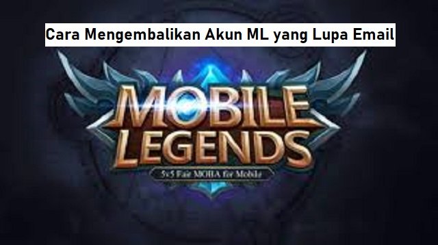 Cara Mengembalikan Akun ML yang Lupa Email