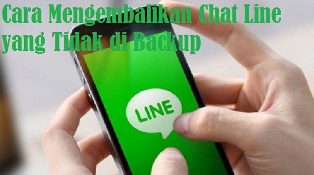 Cara Mengembalikan Chat LINE yang Tidak Di Backup
