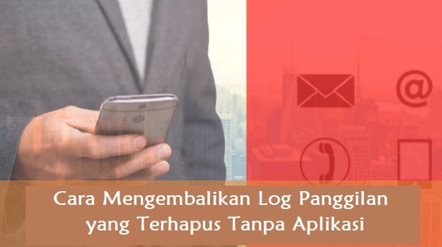 3 Cara Mengembalikan Log Panggilan yang Terhapus Tanpa Aplikasi