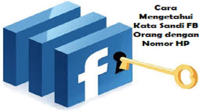 Cara Mengetahui Kata Sandi FB Orang dengan Nomor HP
