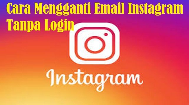 Cara Mengganti Email Instagram Tanpa Login