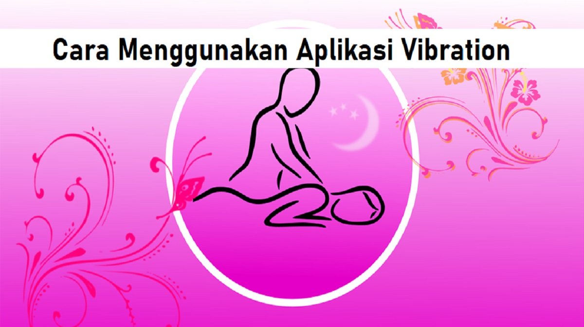 Cara Menggunakan Aplikasi Vibration