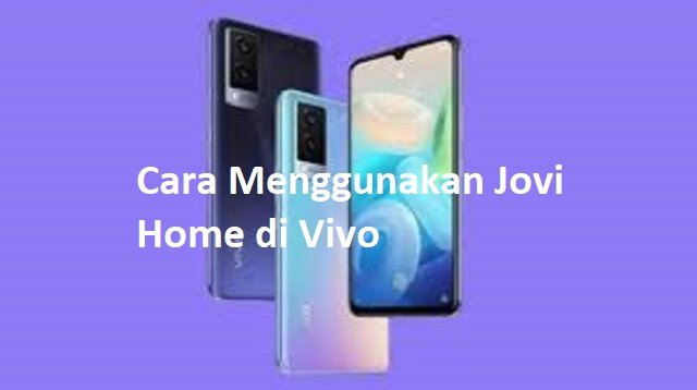 Cara Menggunakan Jovi Home di Vivo
