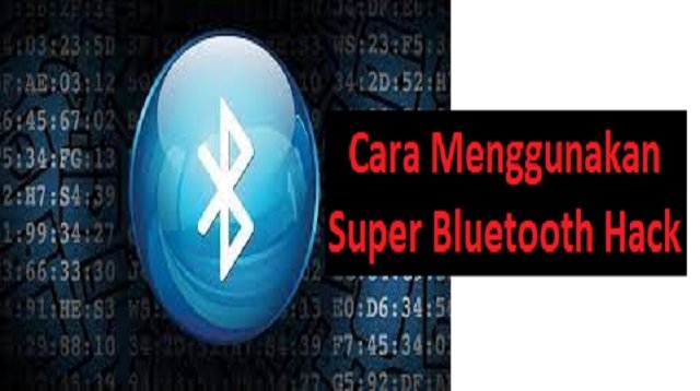 Cara Menggunakan Super Bluetooth Hack