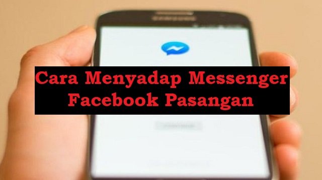 6 Cara Menyadap Messenger Facebook Pasangan, Mudah dan Praktis