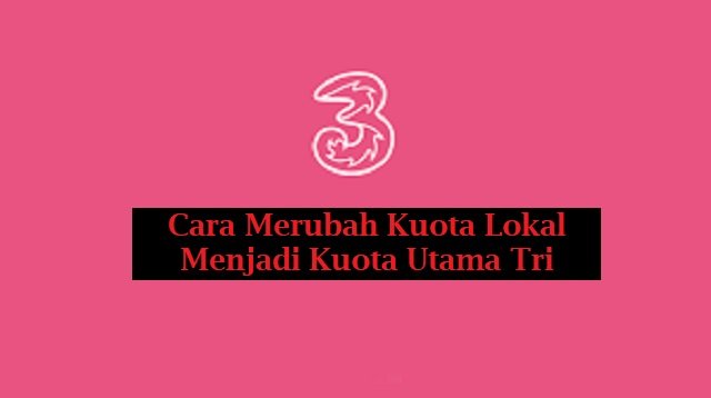 Cara Merubah Kuota Lokal Menjadi Kuota Utama Tri