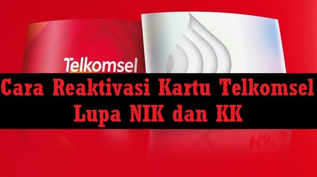 Cara Reaktivasi Kartu Telkomsel Lupa NIK dan KK