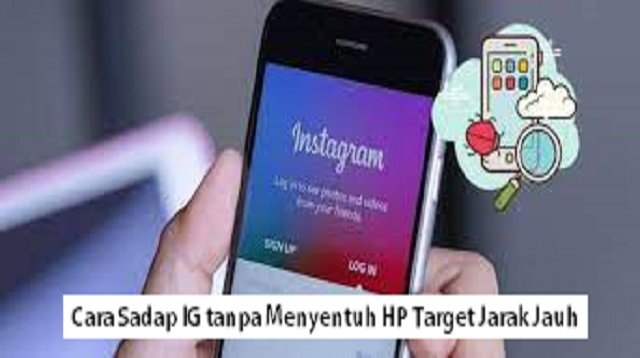 Cara Sadap IG tanpa Menyentuh HP Target Jarak Jauh