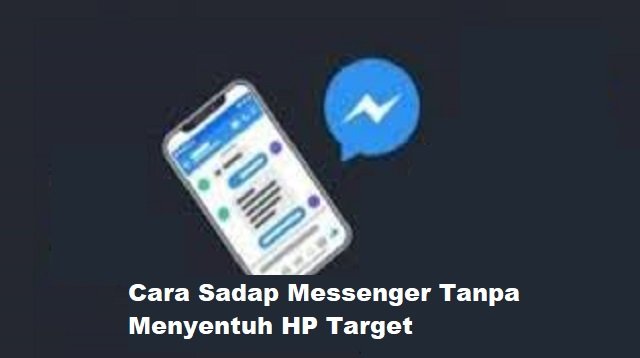 2 Cara Sadap Messenger Tanpa Menyentuh HP Target