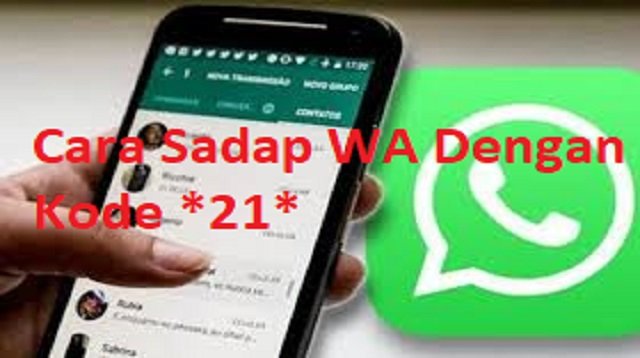 Cara Sadap WA Dengan Kode *21* dan Metode Lainnya