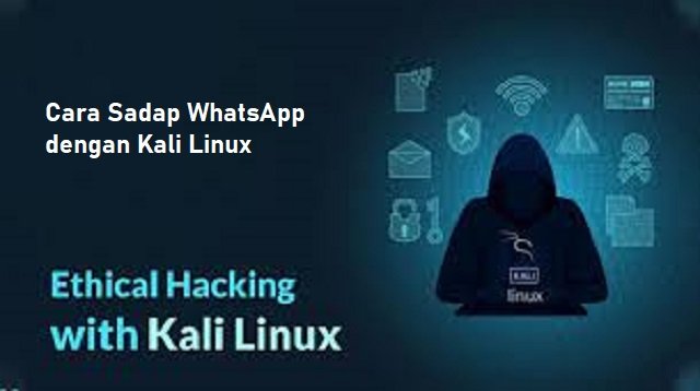 Cara Sadap WhatsApp dengan Kali Linux