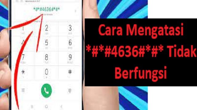 4 Cara Mengatasi *#*#4636#*#* Tidak Berfungsi
