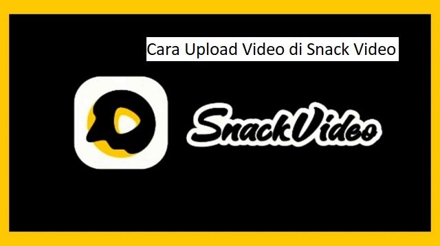 Cara Upload Video di Snack Video