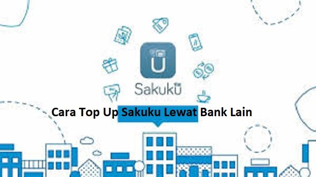 Cara Top Up Sakuku Lewat Bank Lain