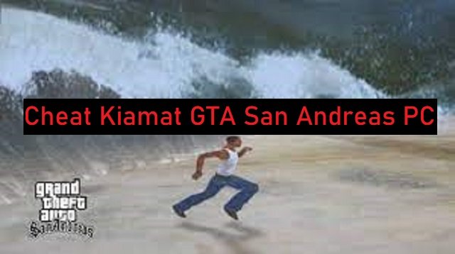 Cheat Kiamat dan Lainnya GTA San Andreas PC