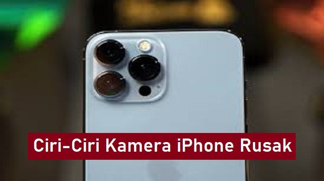 4 Ciri-Ciri Kamera iPhone Rusak