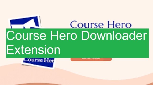 Download Course Hero Downloader Extension