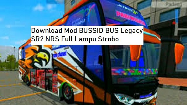 Download Mod BUSSID BUS Legacy SR2 NRS Full Lampu Strobo