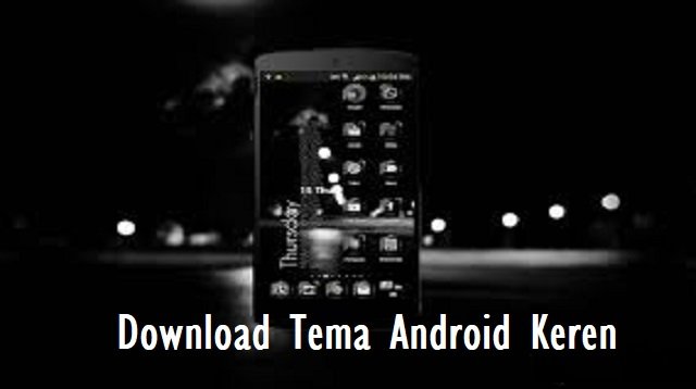5 Link Download Tema Android Keren Gratis