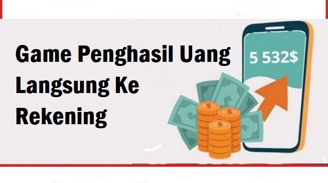 5 Game Penghasil Uang Langsung ke Rekening