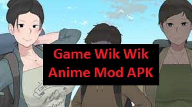 18 Link Download Game Wik Wik Anime Mod APK 2026 untuk Android Gratis