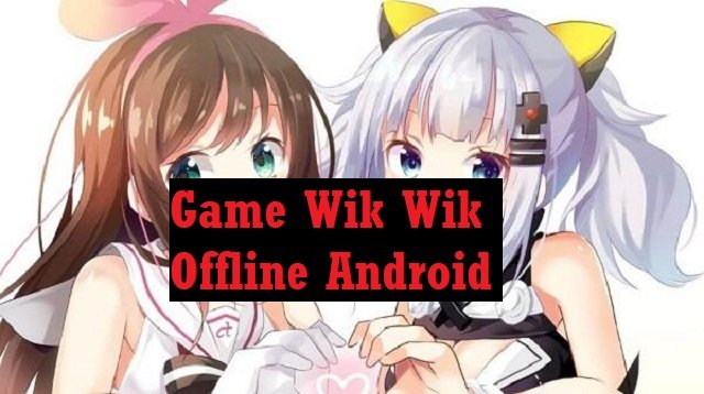 10 Game Wik Wik Offline Android Paling Populer