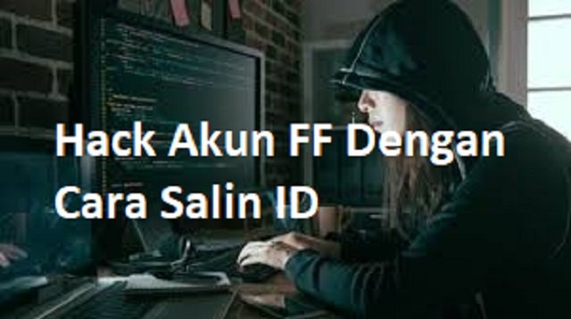 Hack Akun FF Dengan Cara Salin ID