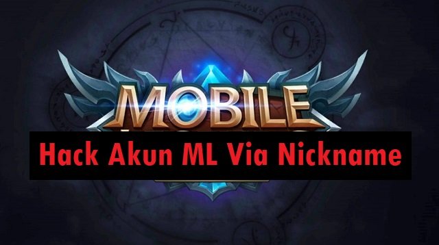 Cara Hack Akun ML Via Nickname