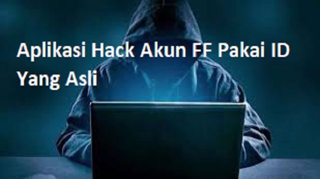 Aplikasi Hack Akun FF Pakai ID yang Asli