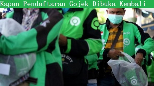Kapan Pendaftaran Gojek Dibuka Kembali?