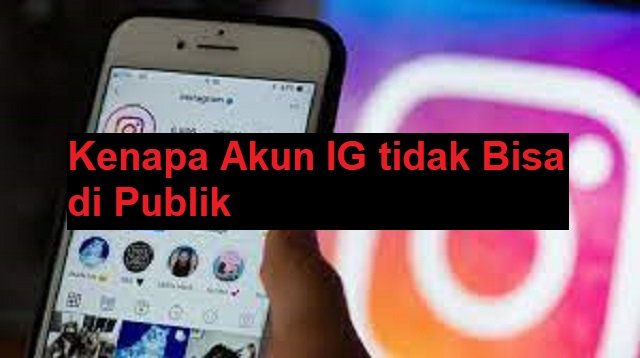 Kenapa Akun IG Tidak Bisa di Publik?
