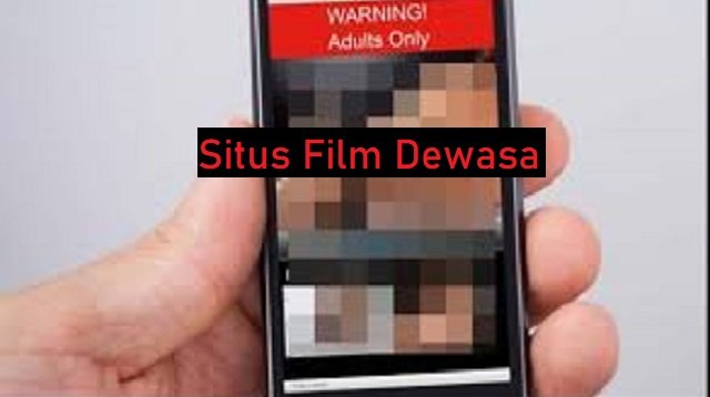4 Situs Film Dewasa Populer dan Lengkap