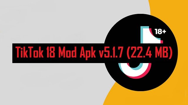 Download TikTok 18 Mod Apk v5.1.7 (22.4 mb) Gratis