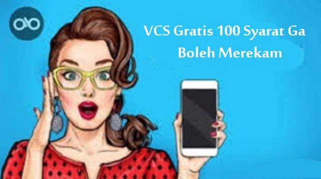 5 Aplikasi VCS Gratis 100 Syarat Ga Boleh Merekam