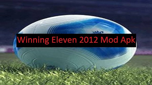Download Winning Eleven 2012 Mod Apk 2026