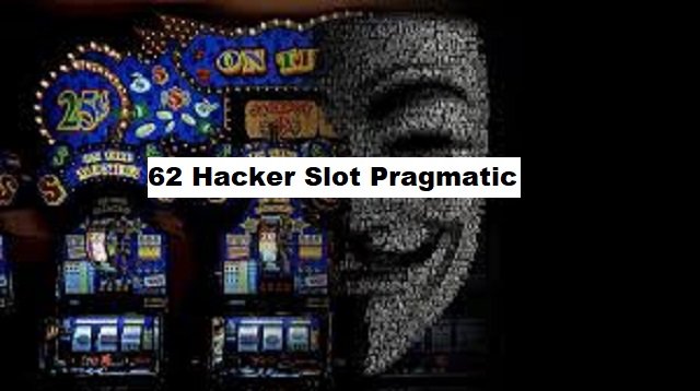 62 Hacker Slot Pragmatic