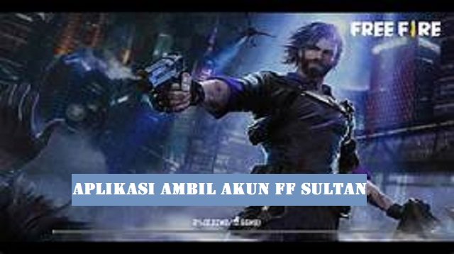 2 Aplikasi Ambil Akun FF Sultan Paling Ampuh