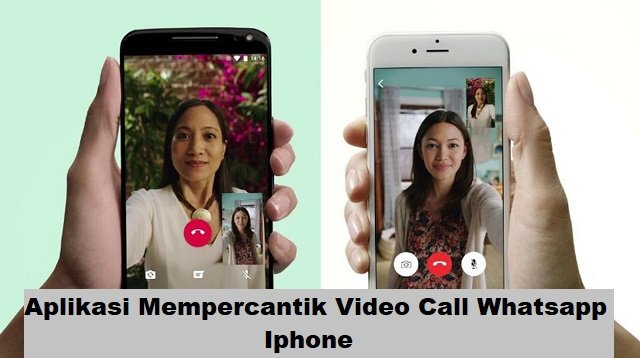 5 Aplikasi Mempercantik Video Call Whatsapp iPhone