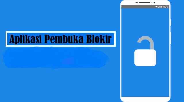 3 Aplikasi Pembuka Blokir Paling Ampuh dan Kencang