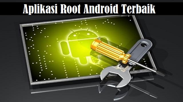 5 Aplikasi Root Android Paling Ampuh