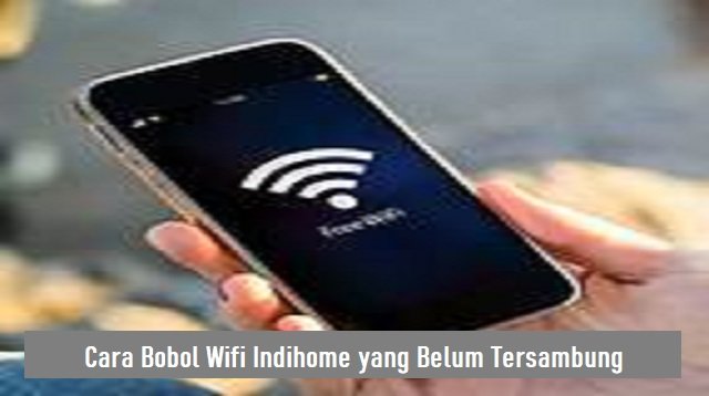 2 Cara Bobol Wifi Indihome yang Belum Tersambung