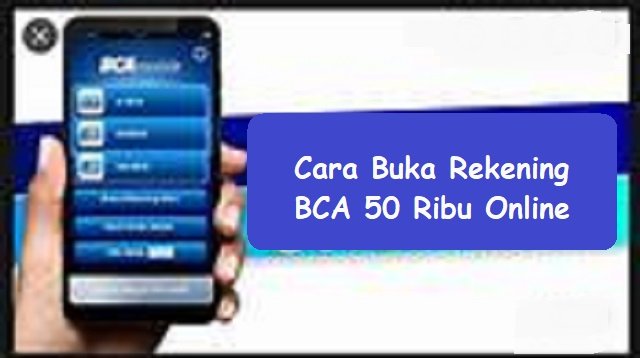 Cara Buka Rekening BCA 50 Ribu Online (Panduan Lengkap)