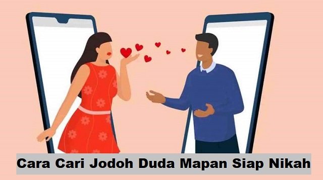 Cara Cari Jodoh Duda Mapan Siap Nikah