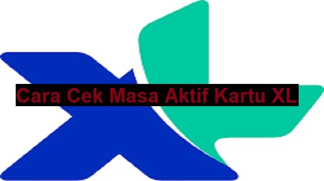3 Cara Cek Masa Aktif Kartu XL, Mudah dan Cepat