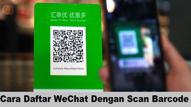 Cara Daftar WeChat Dengan Scan Barcode Lewat HP dan Laptop/PC (Step-by-Step)