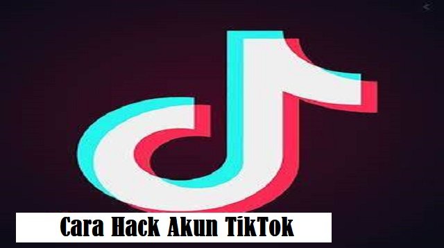 Cara Hack Akun TikTok