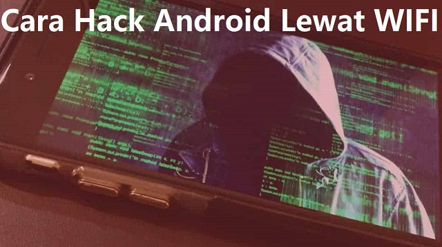 4 Cara Hack Android Lewat WIFI