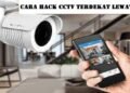 Cara Hack CCTV Terdekat Lewat HP 13 Cara Sadap WhatsApp Lewat IMEI