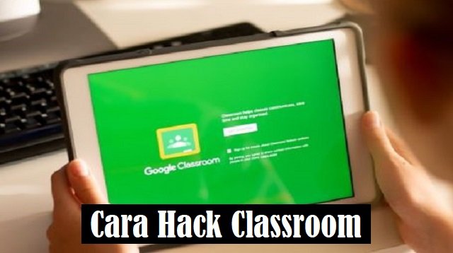 Cara Hack Classroom (Update Terbaru)
